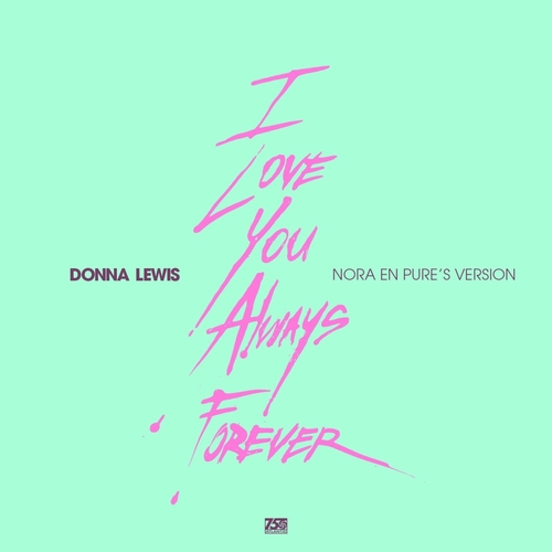 Nora En Pure, Donna Lewis - I Love You Always Forever (Nora's Version) [Extended Mix] [081227819156]